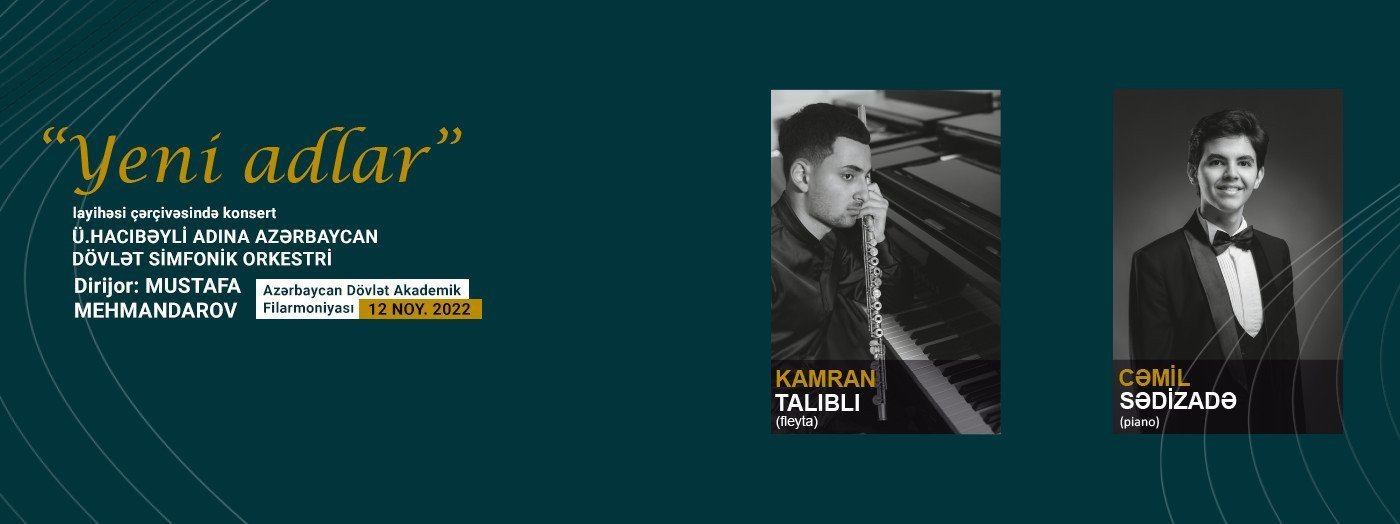 “Yeni adlar”  ADSO Dirijor:M.Mehmandarov Solistlər:C.Sədizadə, K.Talıblı