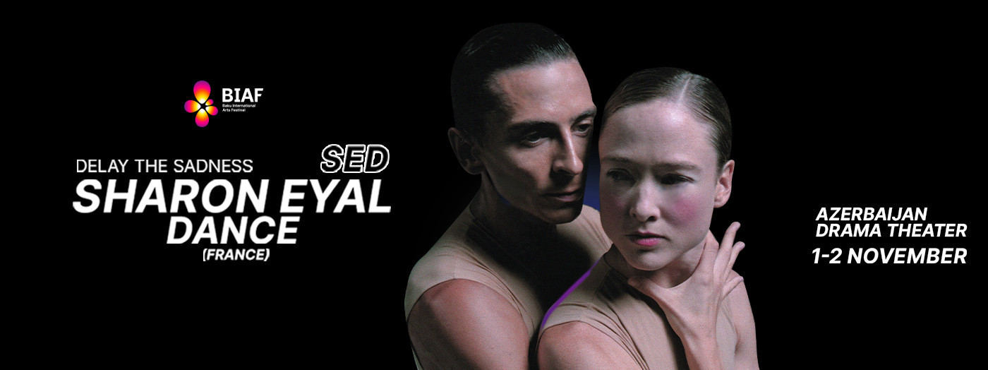 Baku Arts Festival: Delay the Sadness | Sharon Eyal (Fransa)