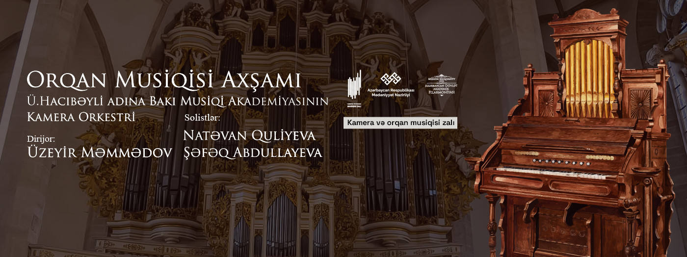 Orqan Musiqisi Axşamı Solistlər: N.Quliyeva, Ş.Abdullayeva