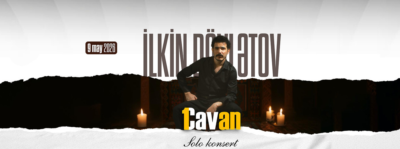 “1 Cavan” — İlkin Dövlətovun Konserti