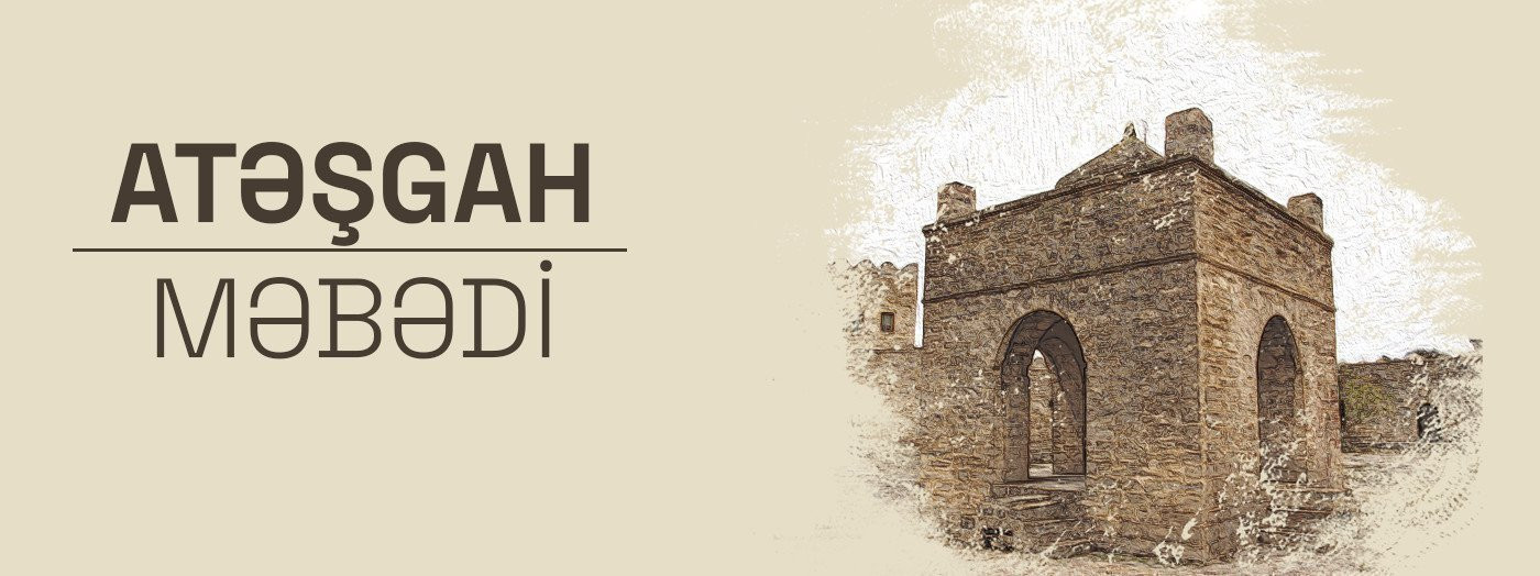 “Ateshgah Temple” State Historical – Architectural Reserve