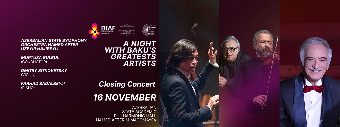 Festivalın Bağlanış Konserti. Dəyərli Bakılıların Yaradıcılığına həsr olunur: Murtuza Bülbül (dirijor), Dmitri Sitkovetski və Fərhad Bədəlbəyli
