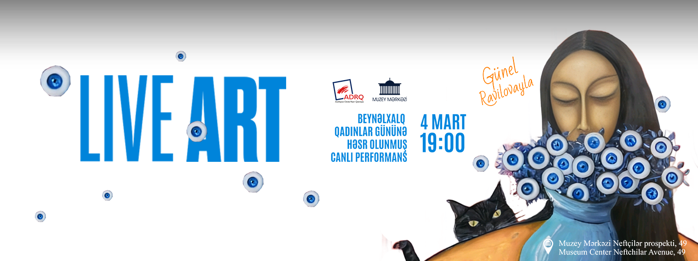 Живой перформанс художницы Гюнель Равиловой «Live Art»