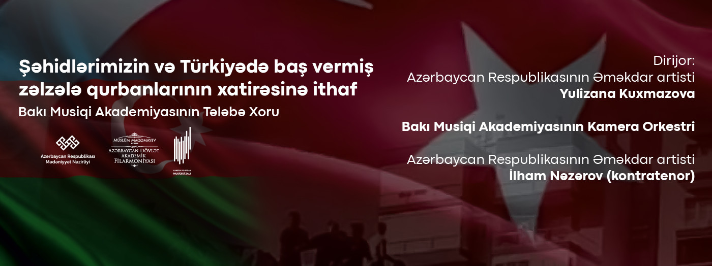 Şəhidlərimizin və Türkiyədə baş vermiş zəlzələ qurbanlarının xatirəsinə ithaf