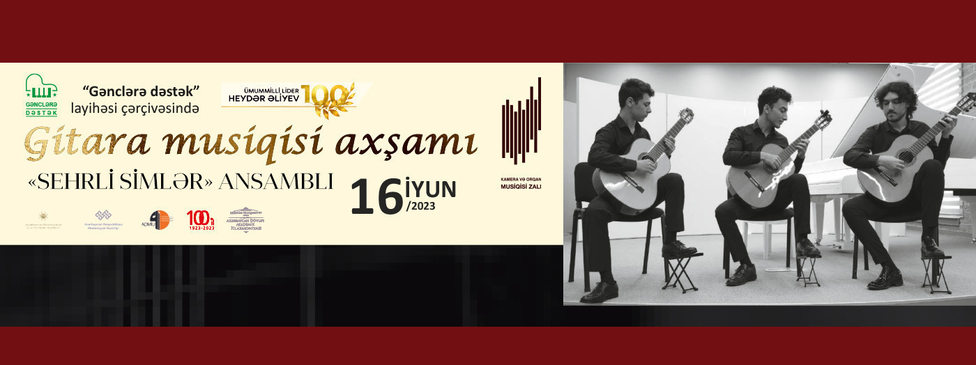 Ümummilli lider Heydər Əliyevin 100 illiyinə həsr olunmuş “Gənclərə dəstək” layihəsi çərçivəsində "Gitara musiqisi axşamı" konsert