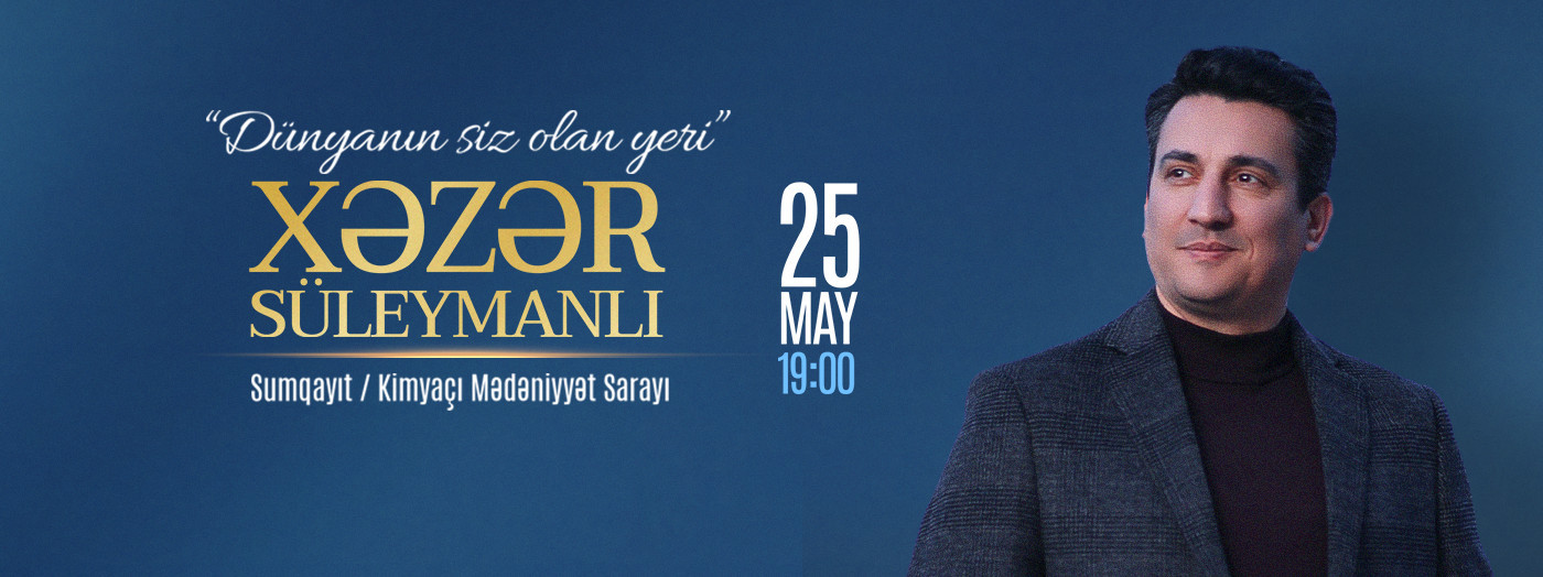 Xəzər Süleymanlı - "Dünyanın siz olan yeri"