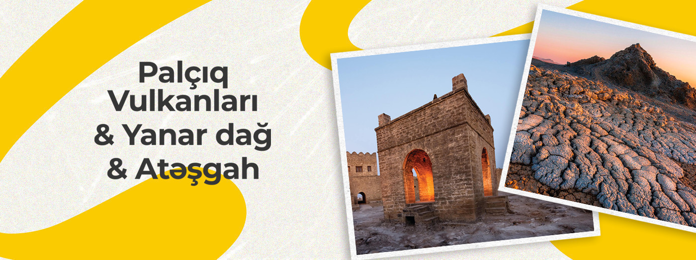 Palçıq Vulkanları & Yanar dağ & Atəşgah kombinə olunmuş bilet