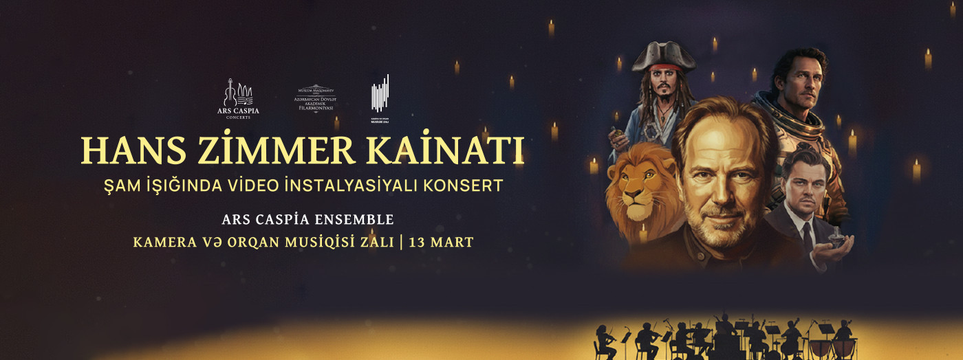 Hans Zimmer kainatı. Şam işığında video instalyasiyalı konsert. Ars Caspia Ensemble