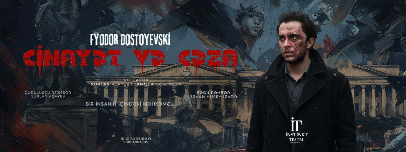 “Cinayət və Cəza” — İnstinkt Teatrı