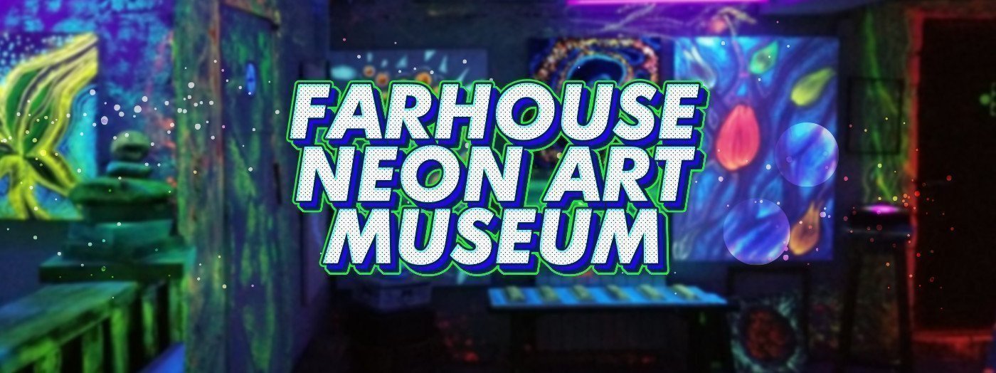 Farhouse Neon ART Museum