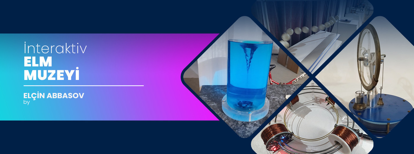 Интерактивный музей науки Эльчина Аббасова