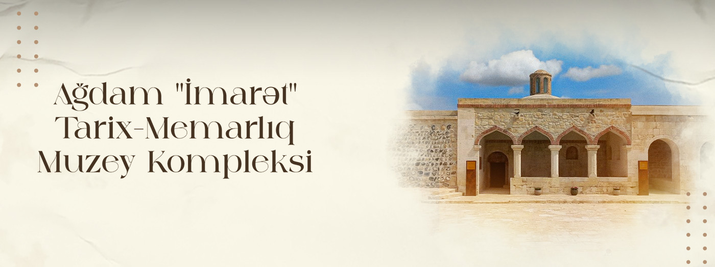 Aghdam "Imarat" Historical and Architectural Museum Complex