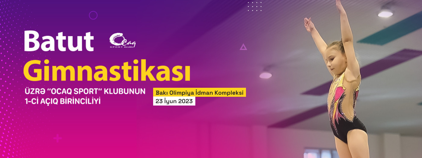Batut gimnastikası üzrə “Ocaq Sport” klubunun 1-ci açıq birinciliyi