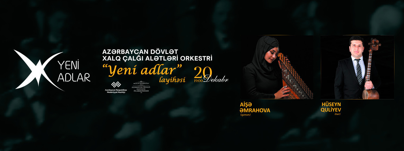“Yeni adlar” ADXÇAO Solistlər: A.Əmrahova, H.Quliyev