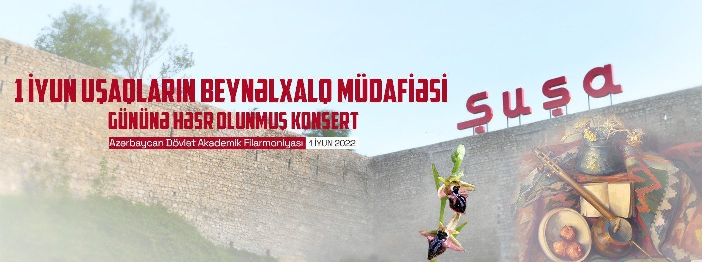 1 iyun Uşaqların Beynəlxalq Müdafiəsi gününə həsr olunmuş konsert