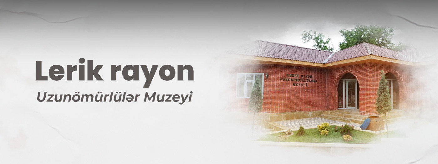 Lerik rayon uzunömürlülər muzeyi