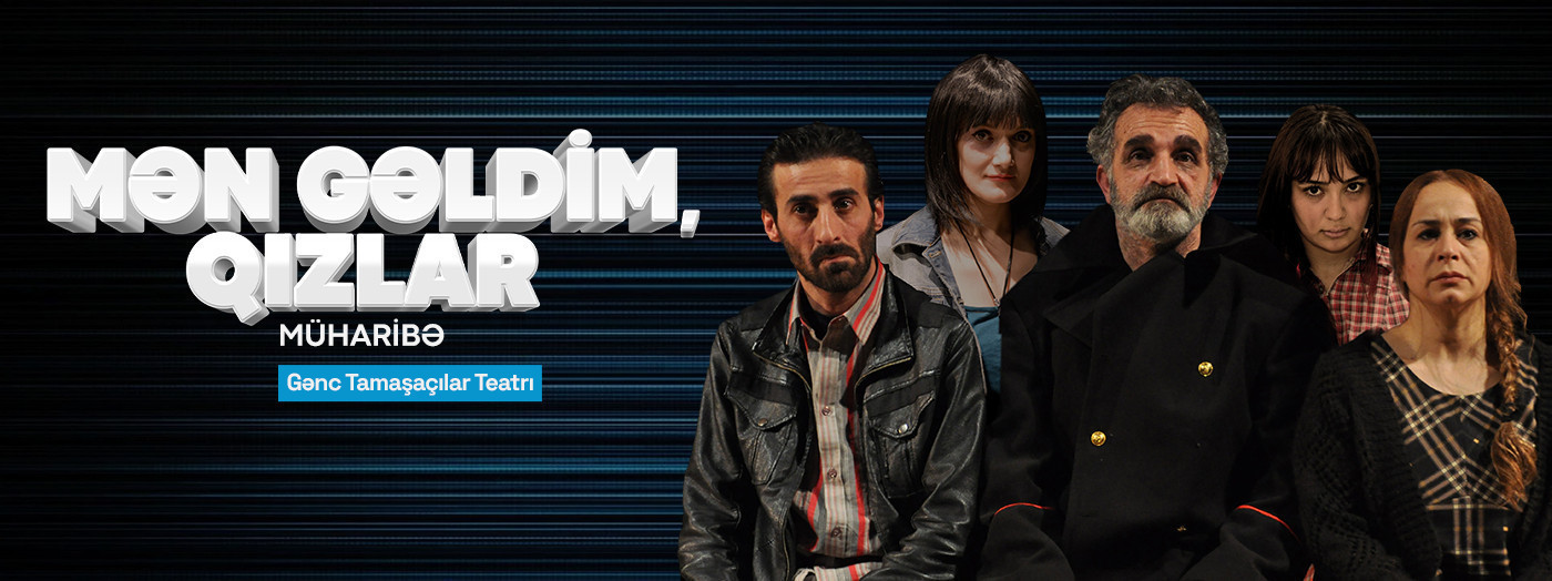 Mən gəldim qızlar...(Müharibə)