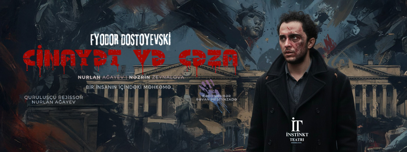 “Cinayət və Cəza” — İnstinkt Teatrı