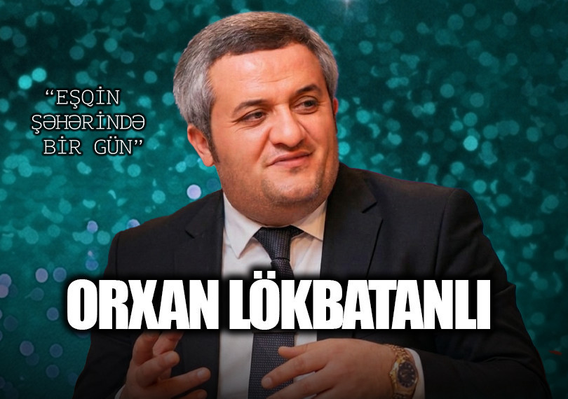 Orxan Lökbatanlı "Eşqin Şəhərində Bir Gün"