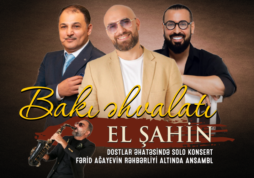 Bakı əhvalatı: El Şahin dostlar əhatəsində