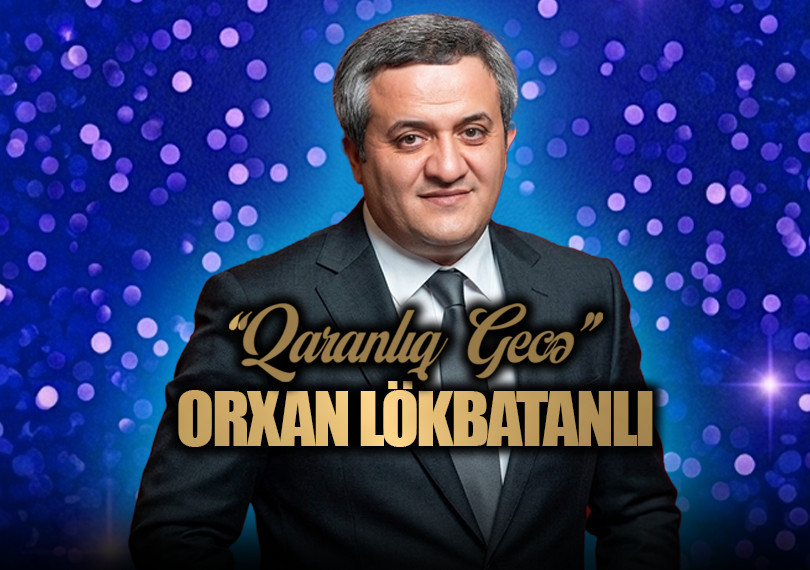 Orxan Lökbatanlı "Qaranlıq Gecə"