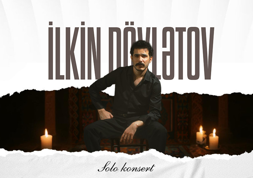 “1 Cavan” — İlkin Dövlətovun Konserti