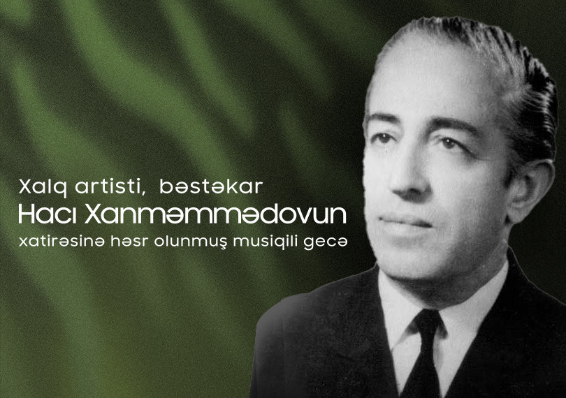 Musical night dedicated to the memory of the people's artist, composer Haji Khanmammadov.