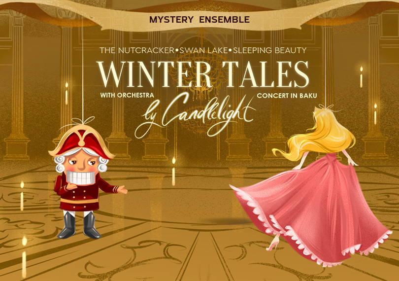 Winter Tales with Orchestra by Candlelight: The Nutcracker, Swan Lake, Sleeping Beauty. Concert in Baku