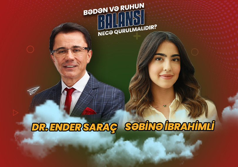 Ender Saraç & Səbinə İbrahimli - Bədən və ruhun balansı necə qurulmalıdır?