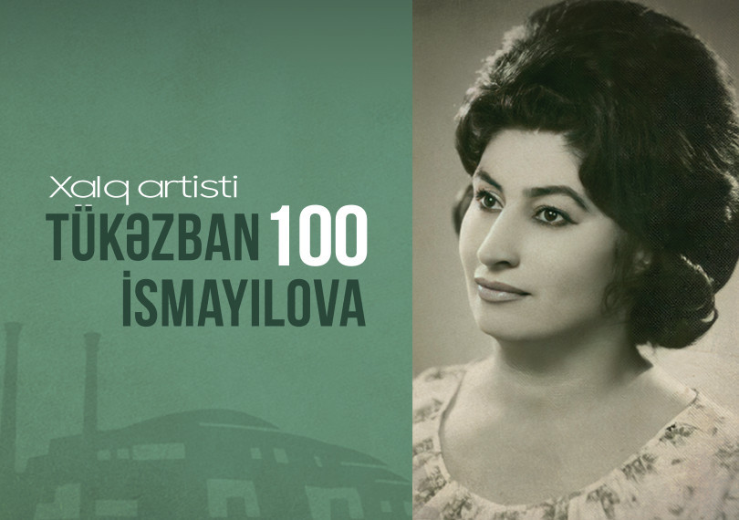 Tükəzban İsmayılova 100