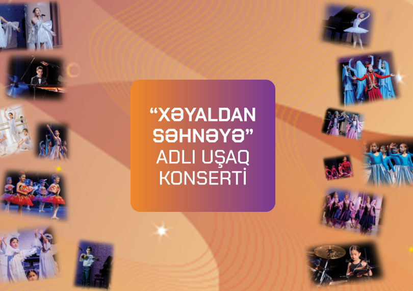“Xəyaldan səhnəyə” adlı uşaq konserti