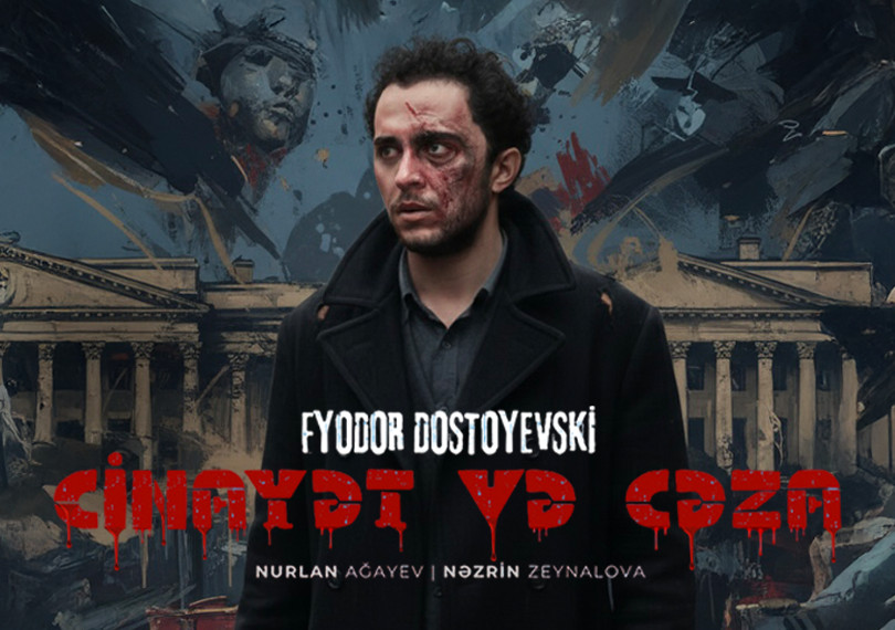 “Cinayət və Cəza” — İnstinkt Teatrı