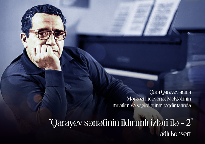 Qarayev sənətinin ildırımlı izləri ilə - 2