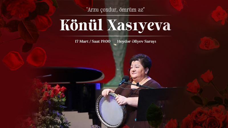 Konul Khasiyeva "Arzu çoxdur, ömrüm az"