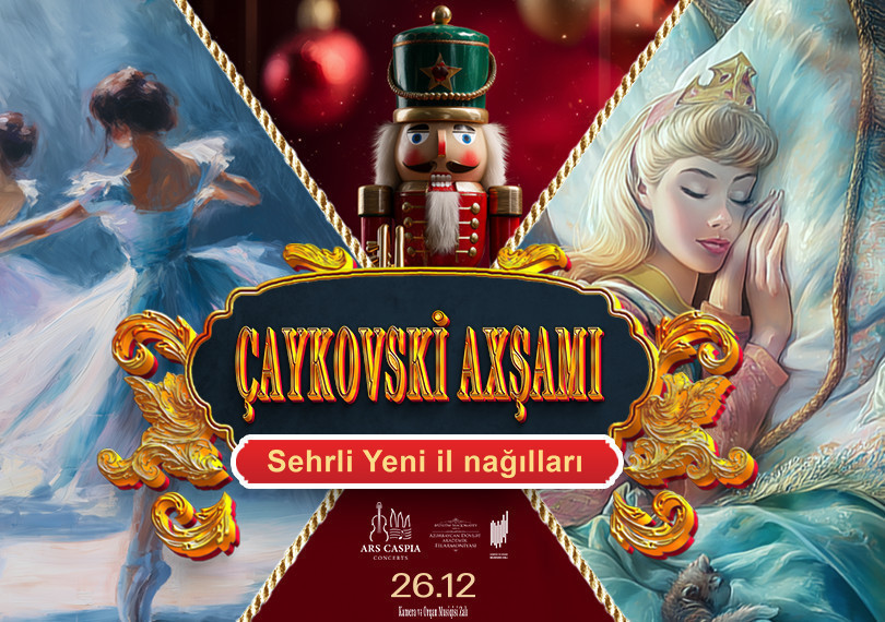Çaykovski axşamı: Sehrli Yeni il nağılları. Video instalyasiyalı konsert. Ars Caspia Ensemble