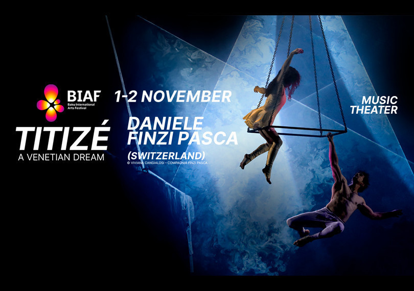 Baku Arts Festival: TITIZÉ – A Venetian Dream | Daniele Finzi Pasca (İsveçrə)