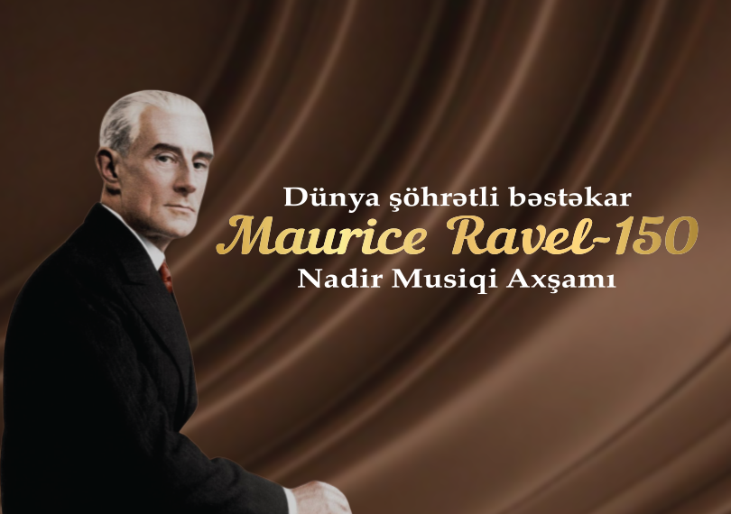 Moris Ravel 150 - Nadir Klassik Musiqi axşamı