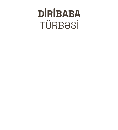 “Basqal” Dövlət Tarix-Mədəniyyət Qoruğunun  balansında olan "Diri Baba türbəsi" abidəsi