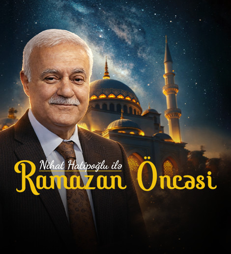 Nihat Hatipoğlu ilə “Ramazan Öncəsi”