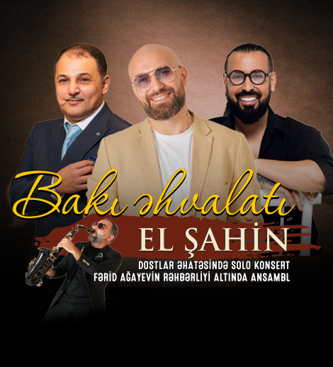 Bakı əhvalatı: El Şahin dostlar əhatəsində
