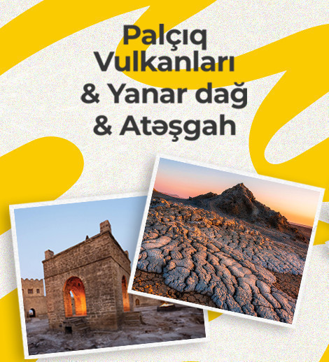 Palçıq Vulkanları & Yanar dağ & Atəşgah kombinə olunmuş bilet