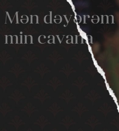 Mən dəyərəm min cavana