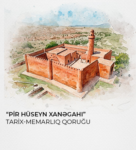 “Pir Hüseyn Xanəgahı” tarix-memarlıq qoruğu