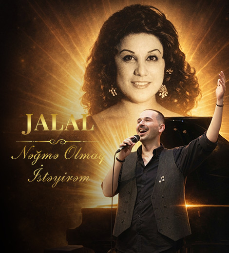 JALAL - “Nəğmə Olmaq İstəyirəm”