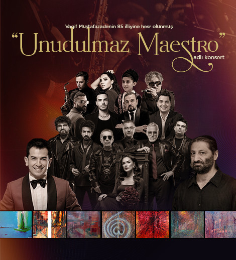 "Unforgettable Maestro" concert dedicated to the 85th anniversary of Vagif Mustafazade