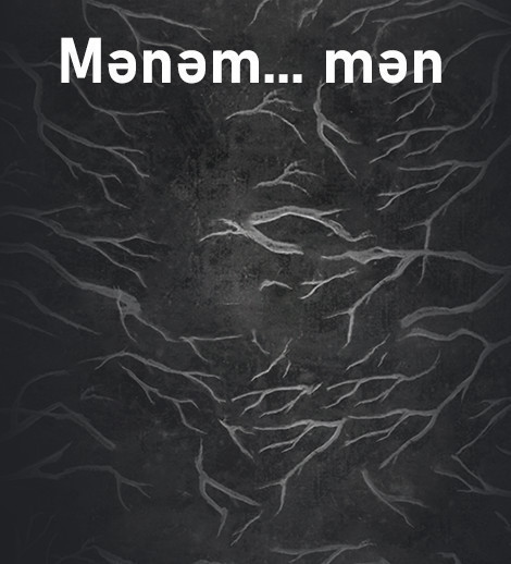 “Mənəm, mən...”