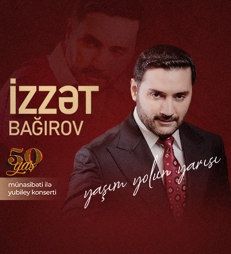 İzzət Bağırovun “Yaşım yolun yarısı” adlı yubiley konserti