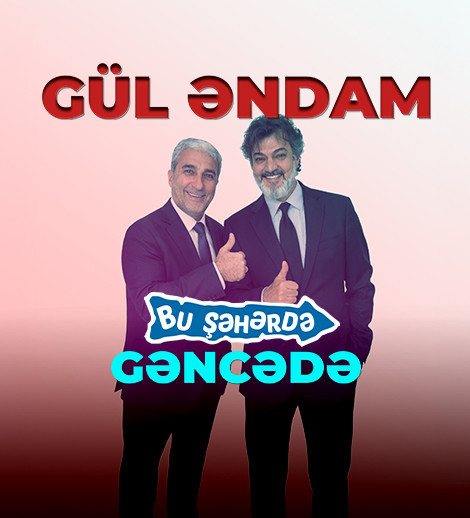 Bu Şəhərdə "Gül Əndam"- Gəncə
