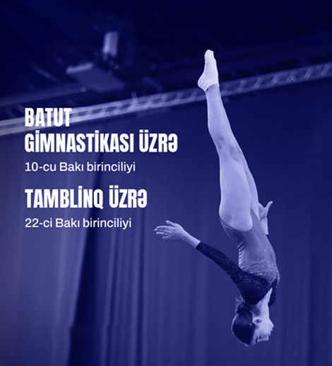 Batut gimnastikası üzrə 10-cu Bakı birinciliyi və tamblinq üzrə 22-ci Bakı birinciliyi