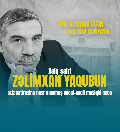 Zalimkhan Yaqub - "Səni sevmək üçün gəldim dünyaya..."